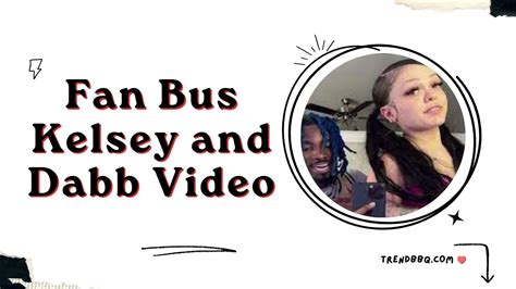 kelsey lawrence dabb twitter video|The Kelsey Lawrence and Dabb Fan Bus Video Controversy:。